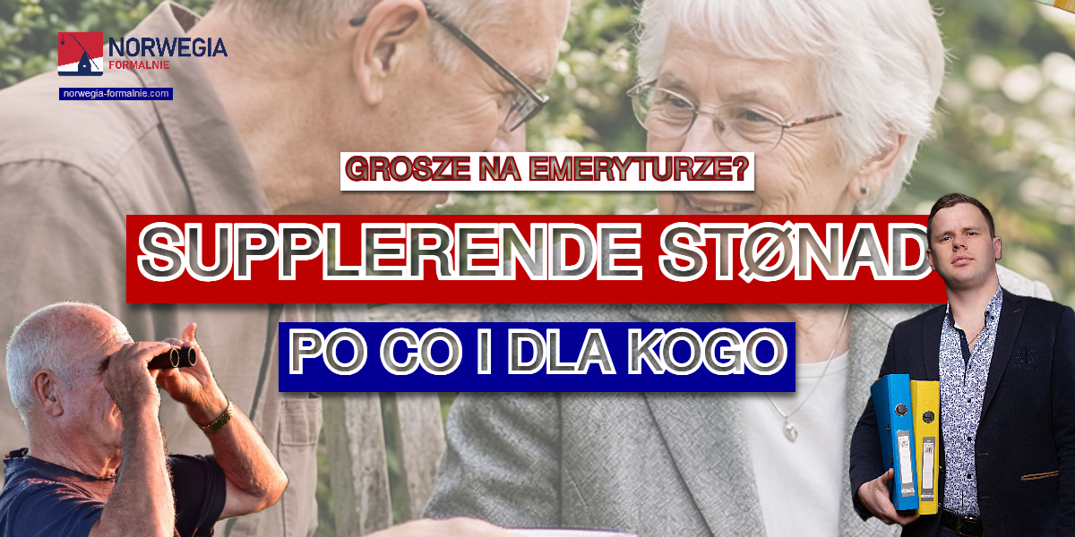 Polak w Norwegii na emeryturze po mniej niż 40 latach pracy czyli co wiesz o supplerende stønad